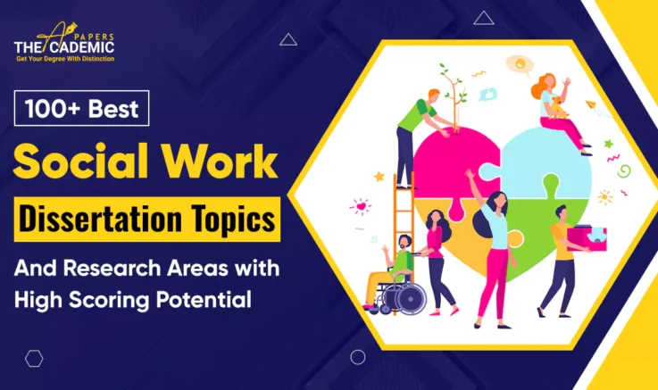 100+ Best Social Work Dissertation Topics with High Scoring Potential