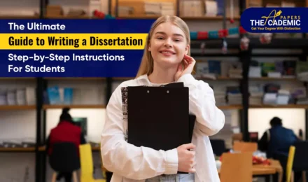 The Ultimate Guide to Writing a Dissertation - Step-by-Step Instructions for Students