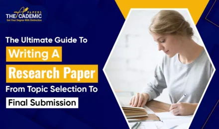 The Ultimate Guide to Writing a Research Paper - From Topic Selection to Final Submission