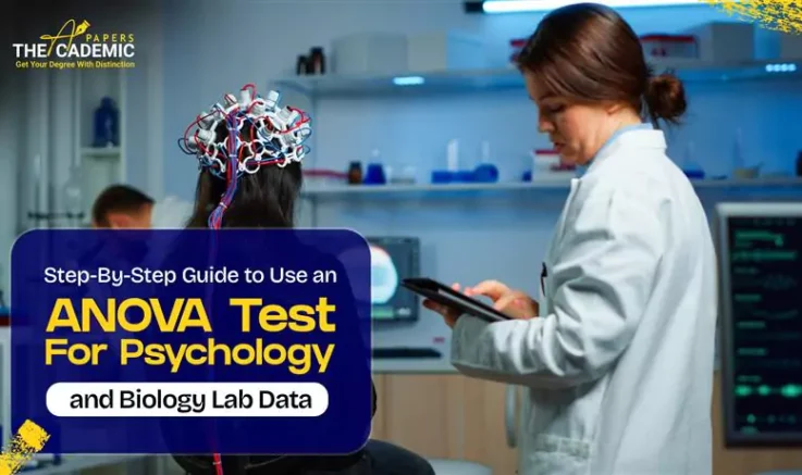 Step-By-Step Guide to Use an ANOVA Test for Psychology and Biology Lab Data